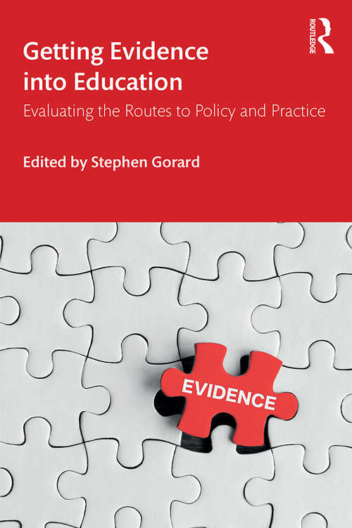 Getting Evidence into Education: Evaluating the Routes to Policy and Practice