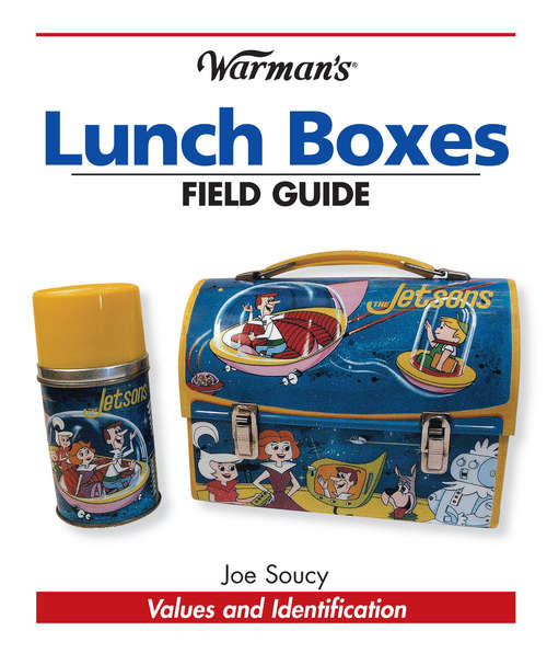 Book cover of Warman's Lunch Boxes Field Guide