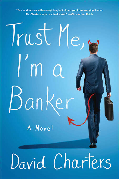 Book cover of Trust Me, I'm a Banker: A Novel