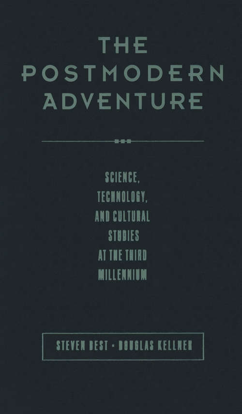 The Postmodern Adventure: Science Technology and Cultural Studies at the Third Millennium