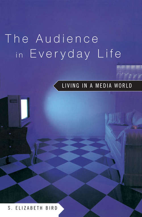 Book cover of The Audience in Everyday Life: Living in a Media World