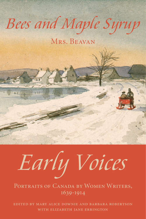 Bees and Maple Syrup: Early Voices — Portraits of Canada by Women Writers, 1639–1914