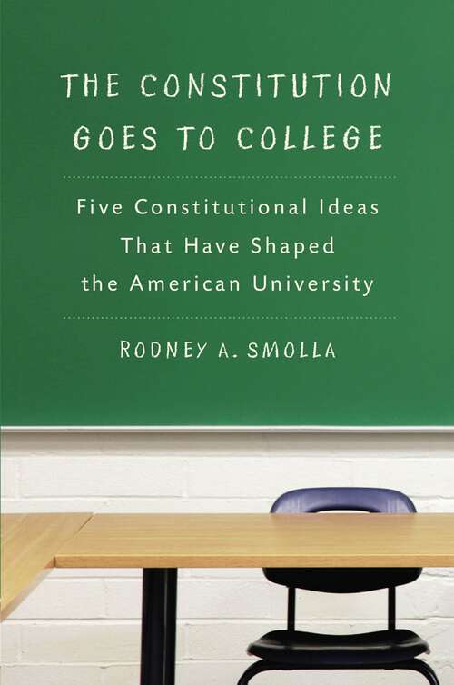 Book cover of The Constitution Goes to College: Five Constitutional Ideas That Have Shaped the American University