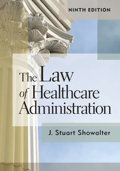 Book cover of The Law of Healthcare Administration (Ninth Edition)