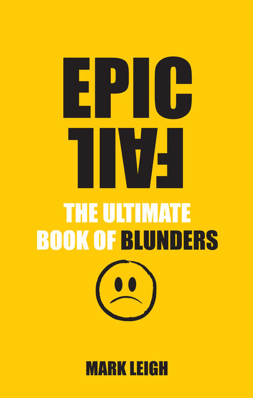 Book cover of Epic Fail: The Ultimate Book of Blunders