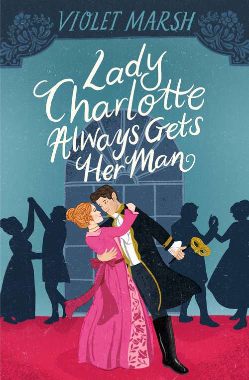 Book cover of Lady Charlotte Always Gets Her Man