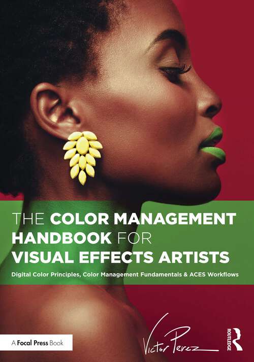 Book cover of The Color Management Handbook for Visual Effects Artists: Digital Color Principles, Color Management Fundamentals & ACES Workflows