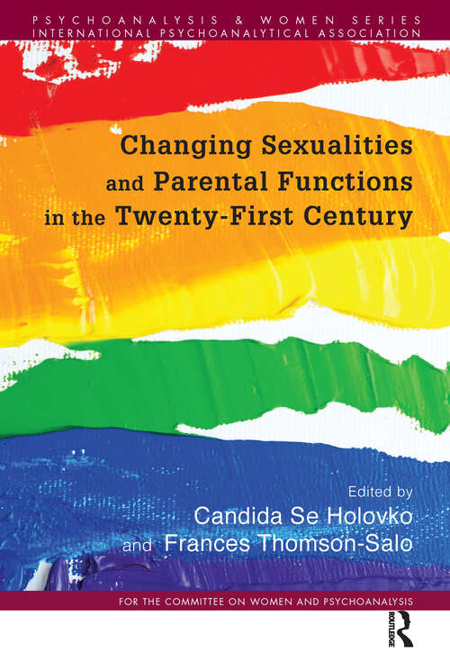 Book cover of Changing Sexualities and Parental Functions in the Twenty-First Century: Changing Sexualities, Changing Parental Functions (Psychoanalysis and Women Series)