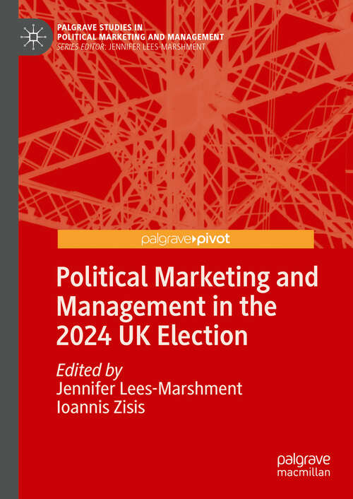 Book cover of Political Marketing and Management in the 2024 UK Election (Palgrave Studies in Political Marketing and Management)