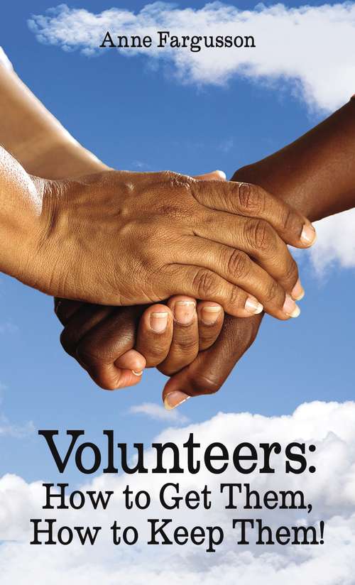 Book cover of Volunteers: How to Get Them, How to Keep Them!