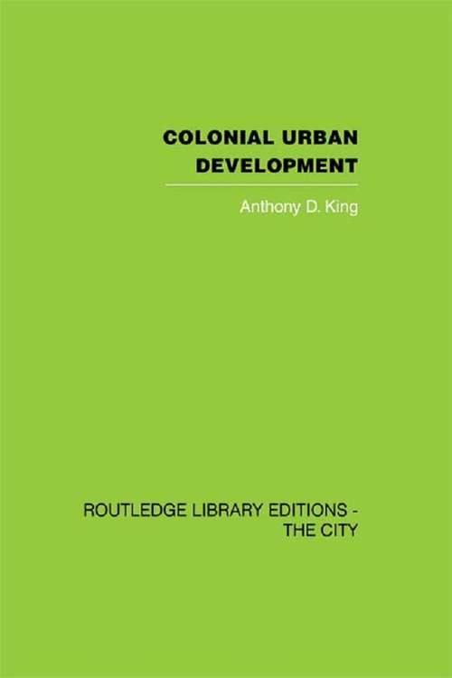 Book cover of Colonial Urban Development: Culture, Social Power and Environment