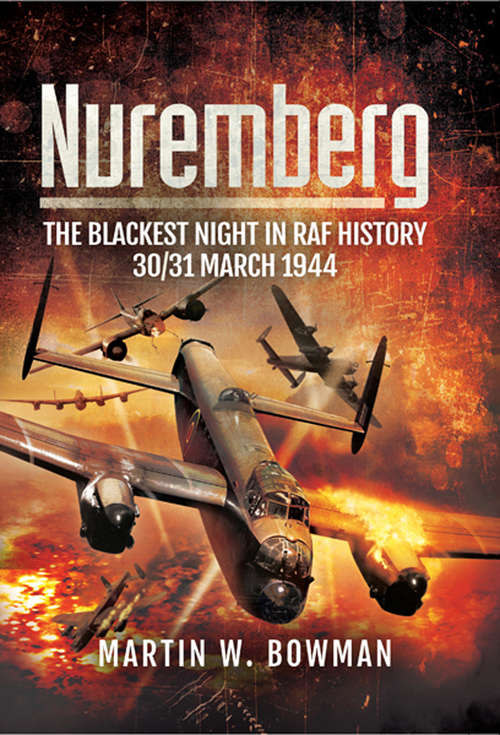 Book cover of Nuremberg: The Blackest Night in RAF History, 30/31 March 1944