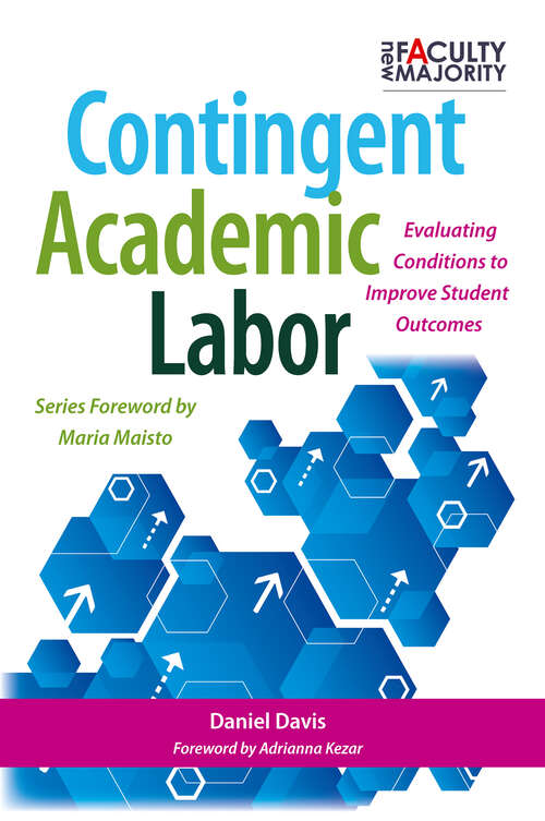 Book cover of Contingent Academic Labor: Evaluating Conditions to Improve Student Outcomes (The\new Faculty Majority Ser.)