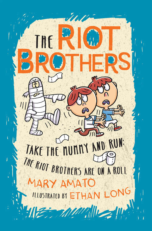 Take the Mummy and Run: The Riot Brothers Are on a Roll (The Riot Brothers #4)