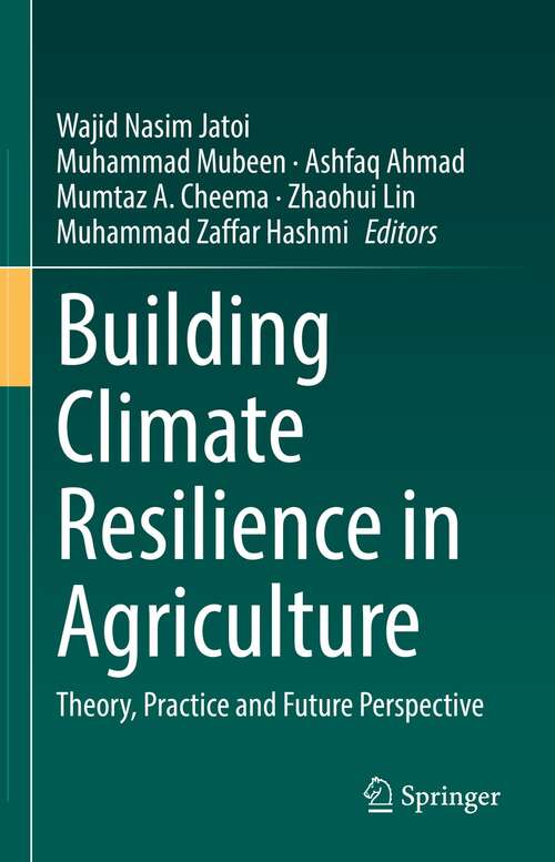 Building Climate Resilience in Agriculture: Theory, Practice and Future Perspective