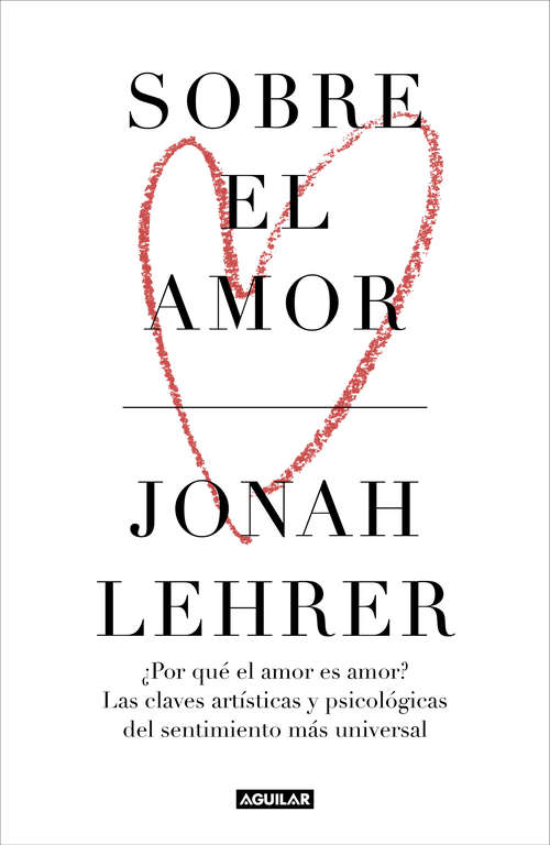 Book cover of Sobre el amor: ¿Por qué el amor es amor? Las claves artísticas y psicológicas del sentimiento más universal