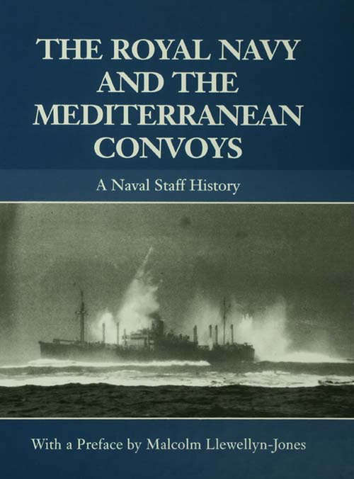 Book cover of The Royal Navy and the Mediterranean Convoys: A Naval Staff History (Naval Staff Histories)