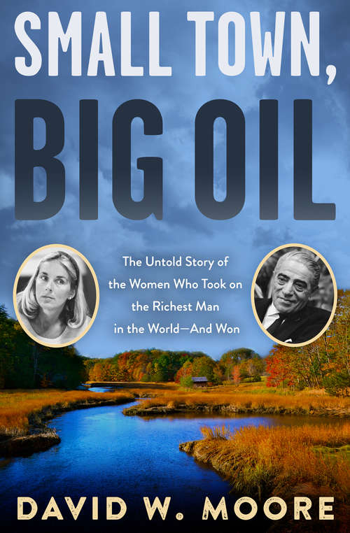Small Town, Big Oil: The Untold Story of the Women Who Took on the Richest Man