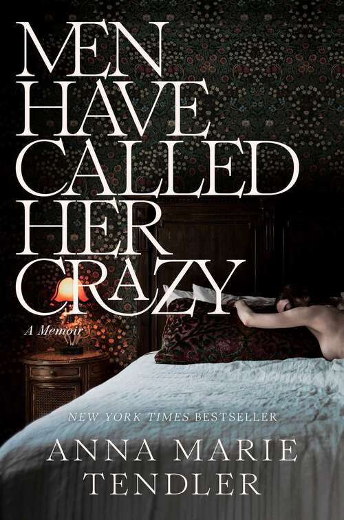 Book cover of Men Have Called Her Crazy: A Memoir