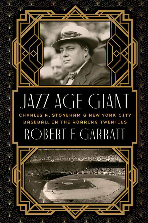 Book cover of Jazz Age Giant: Charles A. Stoneham and New York City Baseball in the Roaring Twenties