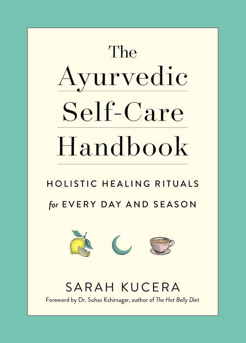 Book cover of The Ayurvedic Self-Care Handbook: Holistic Healing Rituals For Every Day And Season
