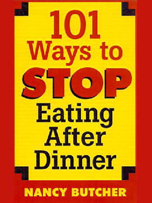 Book cover of 101 Ways to Stop Eating After Dinner