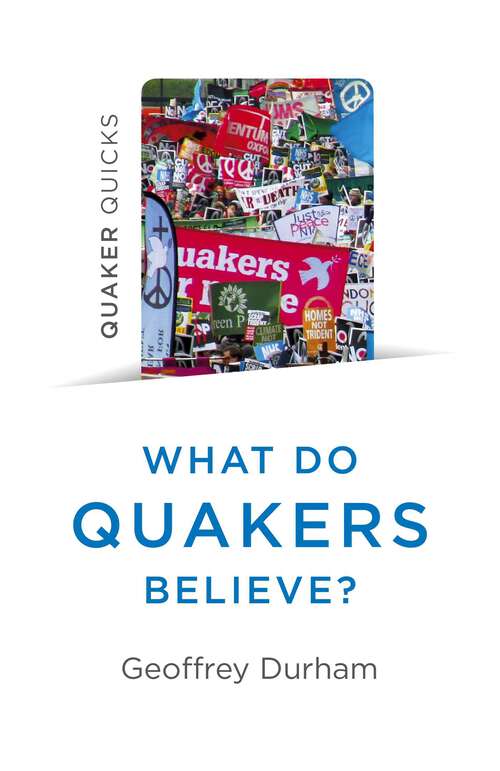 Book cover of Quaker Quicks - What Do Quakers Believe?: A religion of everyday life