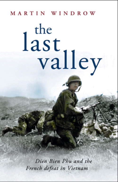 Book cover of The Last Valley: Dien Bien Phu and the French Defeat in Vietnam