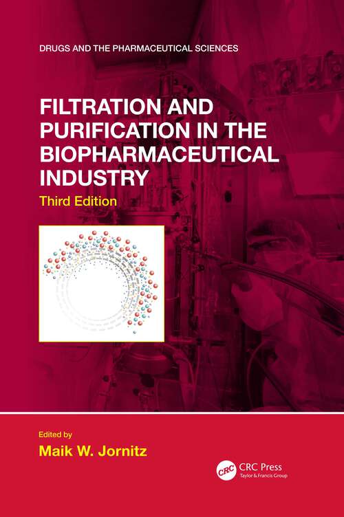 Book cover of Filtration and Purification in the Biopharmaceutical Industry, Third Edition (3) (Drugs and the Pharmaceutical Sciences)