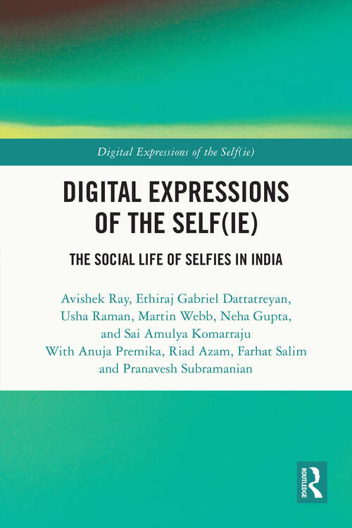 Book cover of Digital Expressions of the Self(ie): The Social Life of Selfies in India