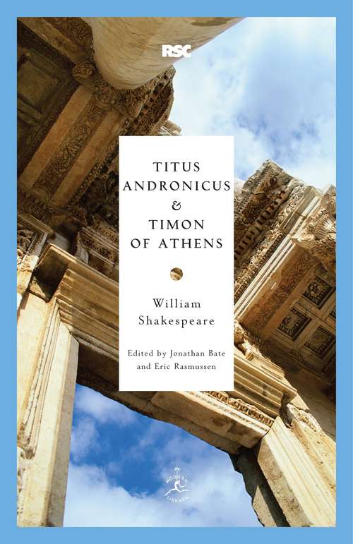 Book cover of Titus Andronicus & Timon of Athens: Tragedies: Timon Of Athens. Coriolanus. Julius Caesar. Anthony And Cleopatra. Titus Andronicus. Macbeth (Modern Library Classics)