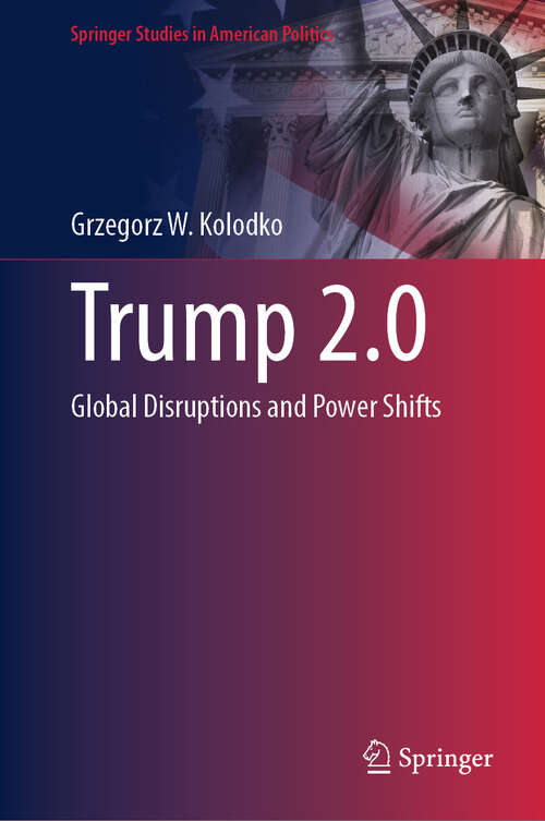 Book cover of Trump 2.0: Global Disruptions and Power Shifts (Springer Studies in American Politics)