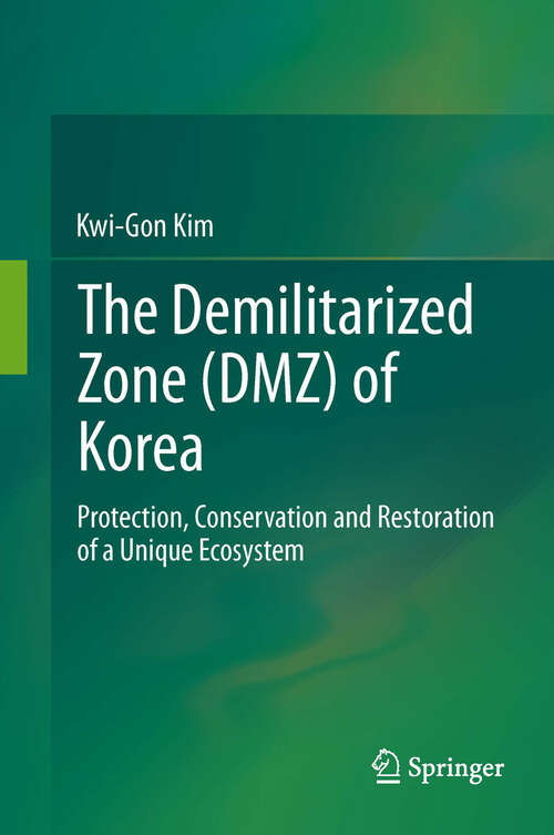 The Demilitarized Zone (DMZ) of Korea: Protection, Conservation and Restoration of a Unique Ecosystem