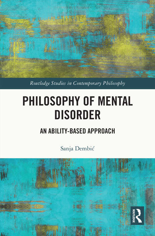 Book cover of Philosophy of Mental Disorder: An Ability-Based Approach (Routledge Studies in Contemporary Philosophy)