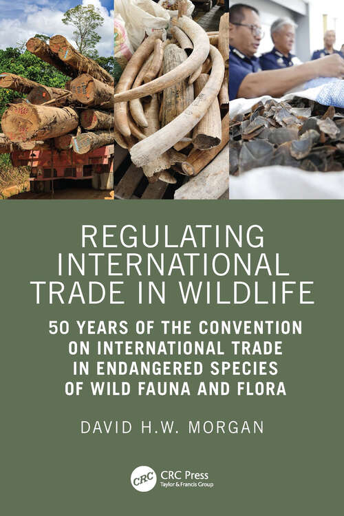 Book cover of Regulating International Trade in Wildlife: 50 Years of the Convention on International Trade in Endangered Species of Wild Fauna and Flora (1)