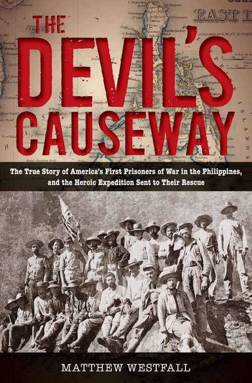 Book cover of Devil's Causeway: The True Story of America's First Prisoners of War in the Philippines, and the Heroic Expedition Sen