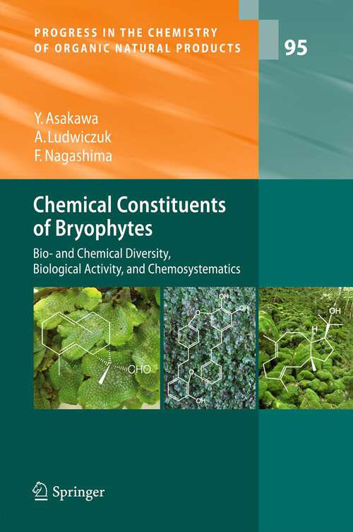 Chemical Constituents of Bryophytes: Bio- and Chemical Diversity, Biological Activity, and Chemosystematics (Progress in the Chemistry of Organic Natural Products #95)