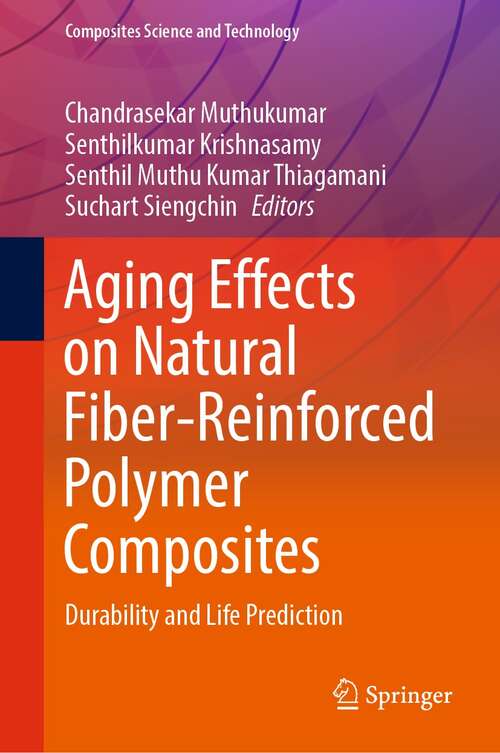 Aging Effects on Natural Fiber-Reinforced Polymer Composites: Durability and Life Prediction (Composites Science and Technology)