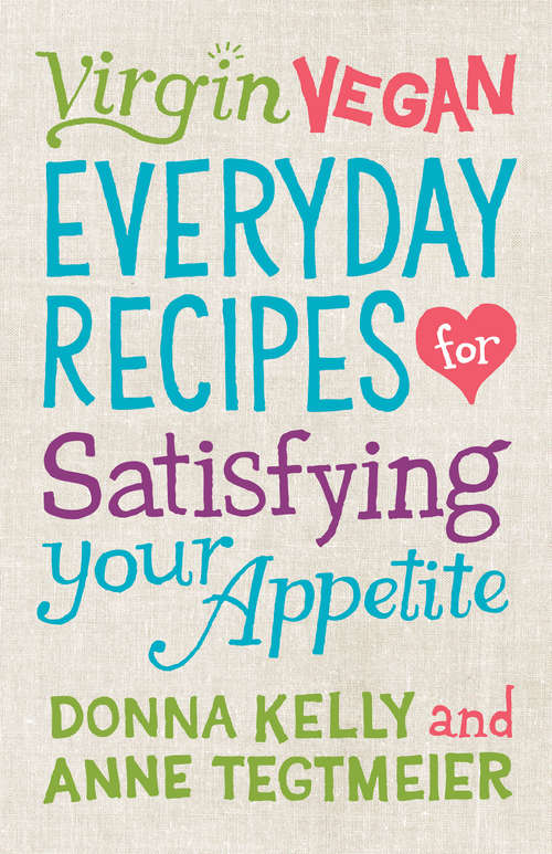 Virgin Vegan: Everyday Recipes for Satisfying Your Appetite