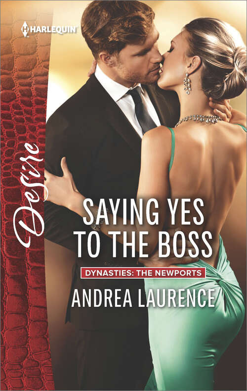 Saying Yes to the Boss: Expecting The Rancher's Child Saying Yes To The Boss The Renegade Returns (Dynasties: The Newports #1)