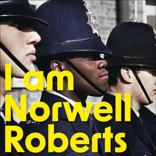 Book cover of I Am Norwell Roberts: The story of the Met’s first Black police officer