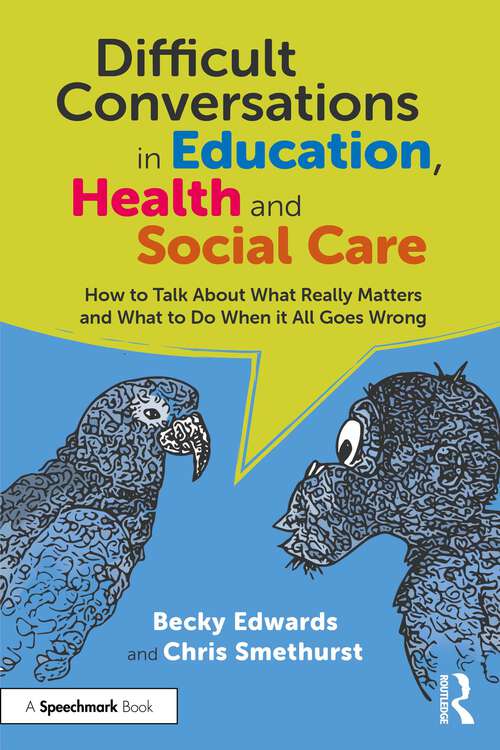 Book cover of Difficult Conversations in Education, Health and Social Care: How to Talk About What Really Matters and What to Do When it All Goes Wrong (1)