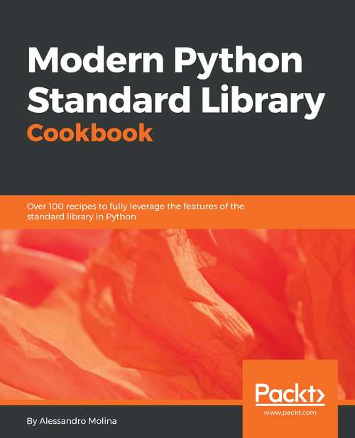 Book cover of Modern Python Standard Library Cookbook: Over 100 recipes to fully leverage the features of the standard library in Python