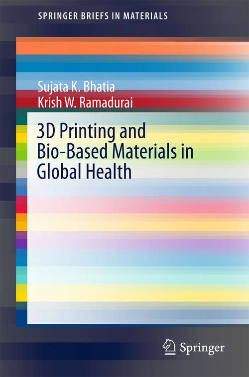 Book cover of 3D Printing and Bio-Based Materials in Global Health: An Interventional Approach to the Global Burden of Surgical Disease in Low-and Middle-Income Countries (SpringerBriefs in Materials: First Edition)