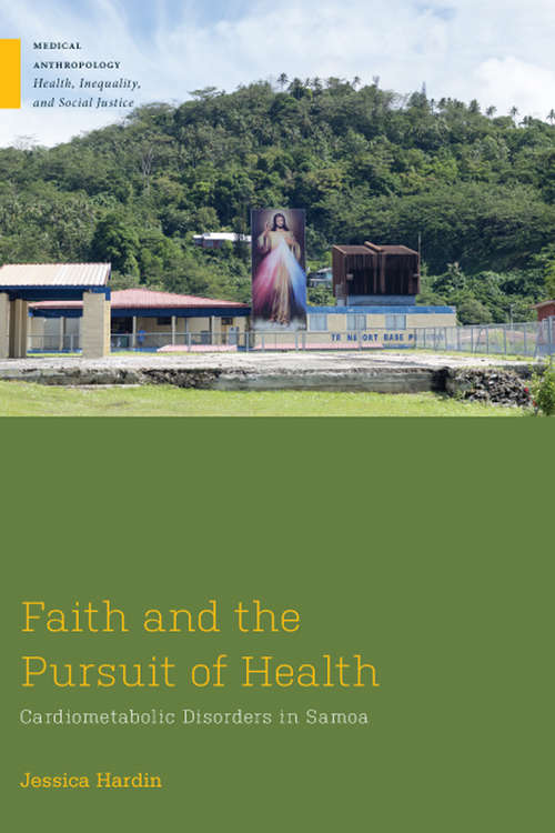 Book cover of Faith and the Pursuit of Health: Cardiometabolic Disorders in Samoa (Medical Anthropology)