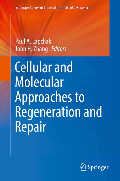 Cellular and Molecular Approaches to Regeneration and Repair (Springer Series in Translational Stroke Research)