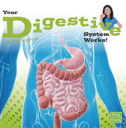 Book cover of Your Digestive System Works! (Your Body Systems Ser.)