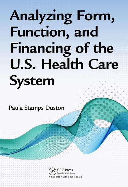 Book cover of Analyzing Form, Function, and Financing of the U.S. Health Care System