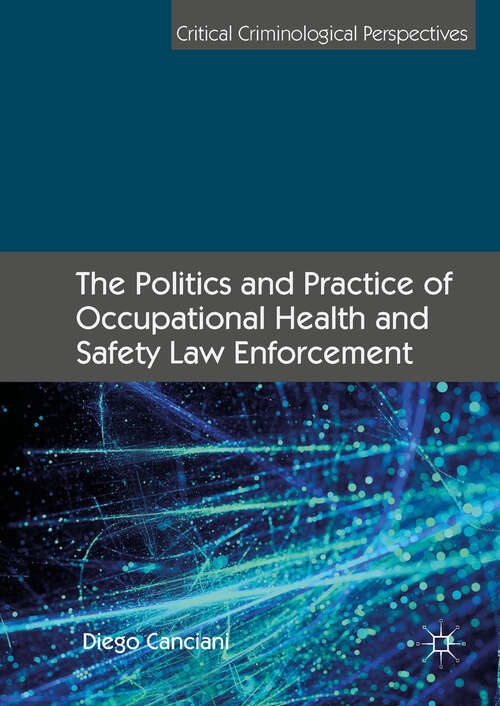 Book cover of The Politics and Practice of Occupational Health and Safety Law Enforcement (1st ed. 2019) (Critical Criminological Perspectives)