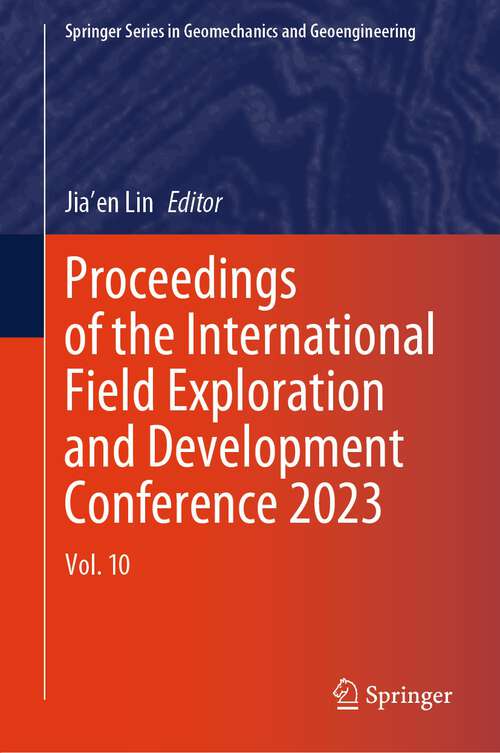 Book cover of Proceedings of the International Field Exploration and Development Conference 2023: Vol. 10 (1st ed. 2024) (Springer Series in Geomechanics and Geoengineering)